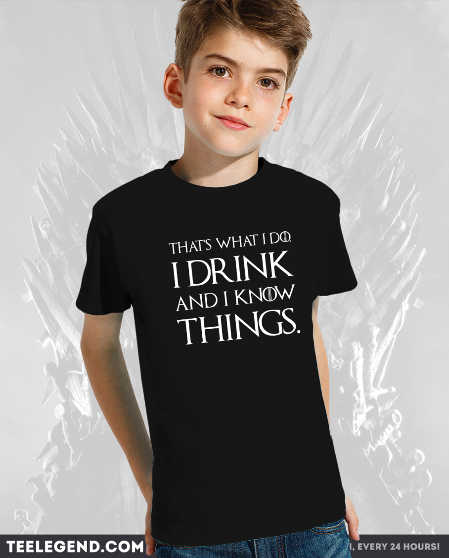 Game of Thrones T-Shirt – I Drink and I Know Things