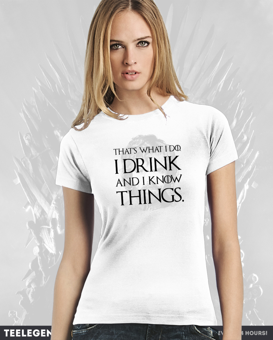 Game of Thrones T-Shirt – I Drink and I Know Things